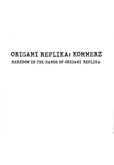 ORIGAMI REPLIKA "kommerz - merzbow in the hands of origami replika" cd